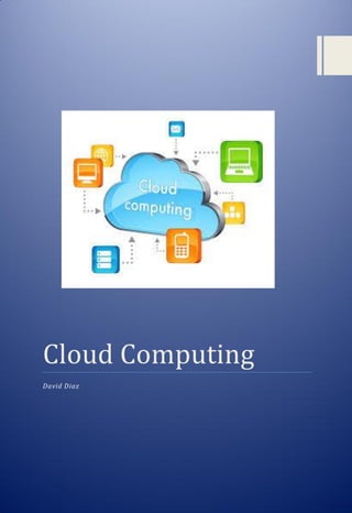 Cloud Computing
David Diaz
 