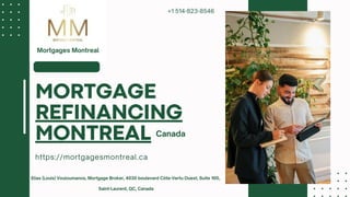 https://mortgagesmontreal.ca
MORTGAGE
REFINANCING
MONTREAL
Mortgages Montreal
+1 514-823-8546
Canada
Elias (Louis) Vouloumanos, Mortgage Broker, 4030 boulevard Côte-Vertu Ouest, Suite 100,
Saint-Laurent, QC, Canada
 