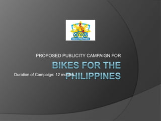 PROPOSED PUBLICITY CAMPAIGN FOR



Duration of Campaign: 12 months
 