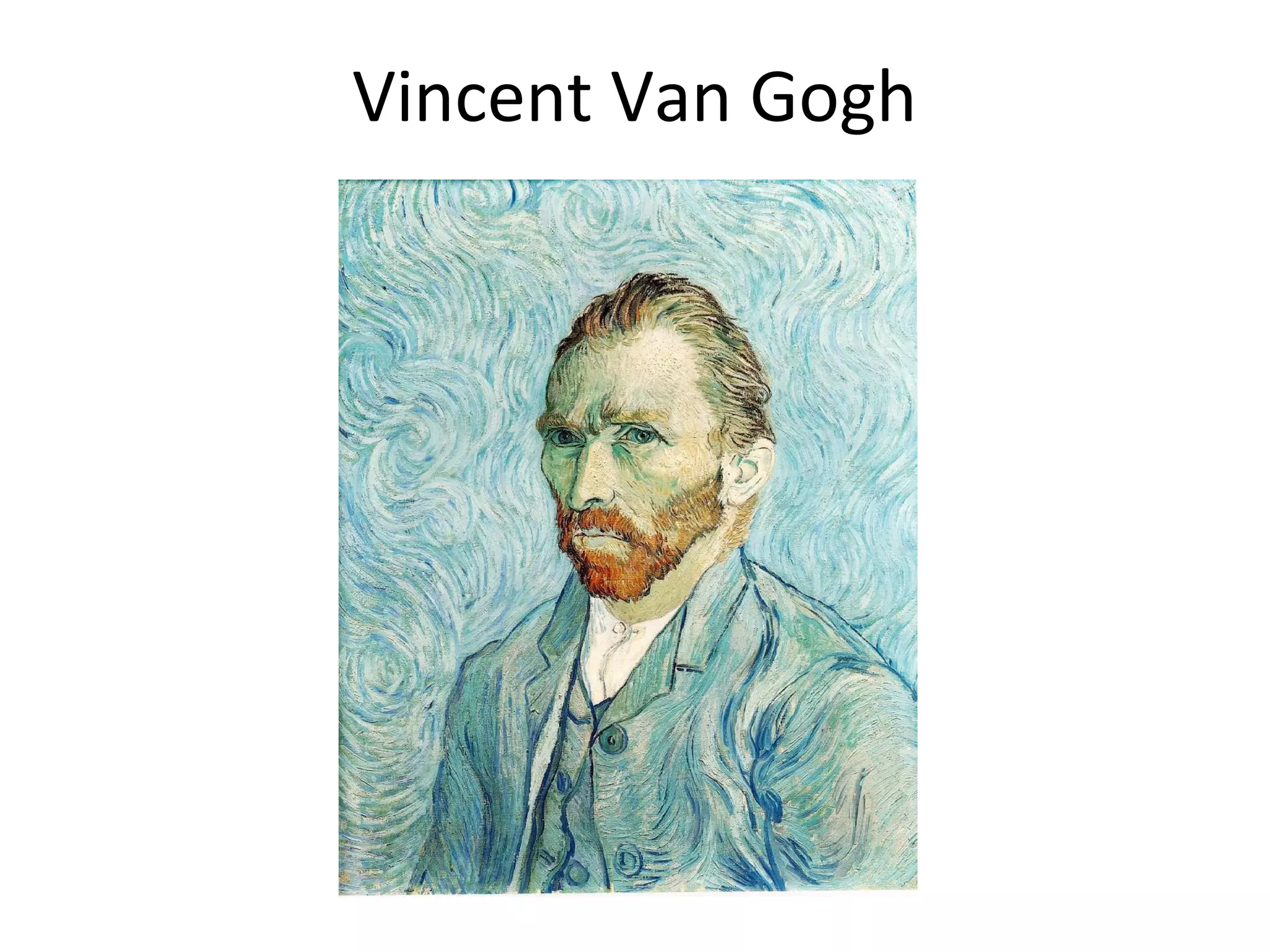Vincent Van Gogh
 