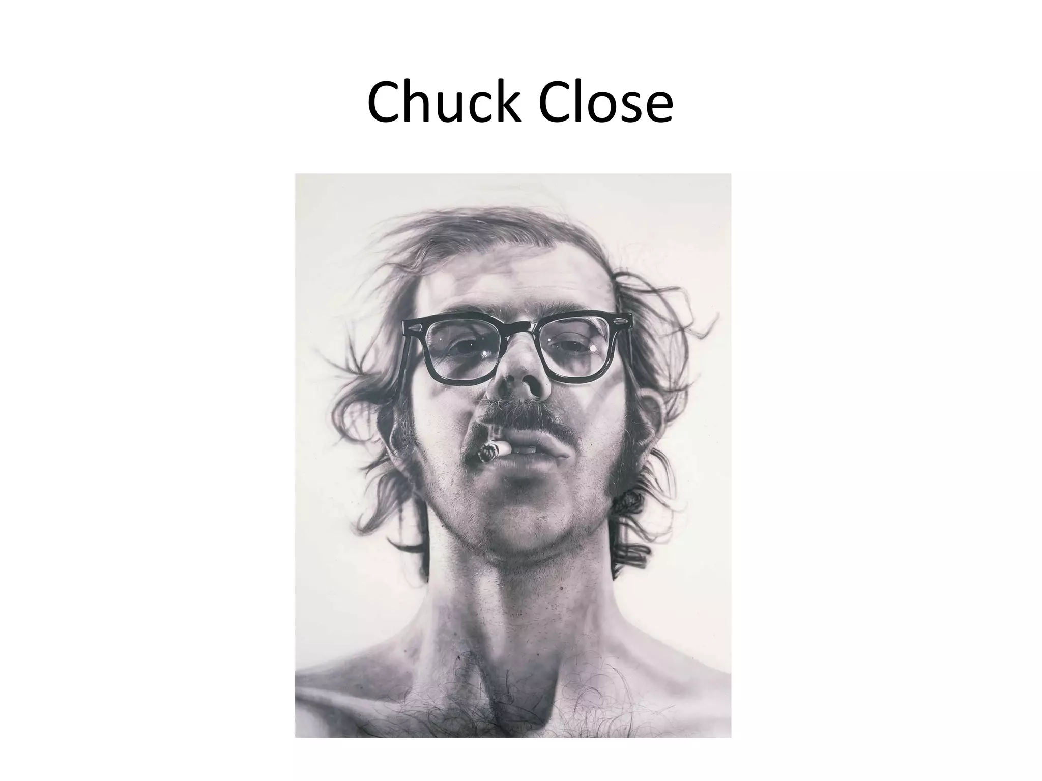 Chuck Close
 