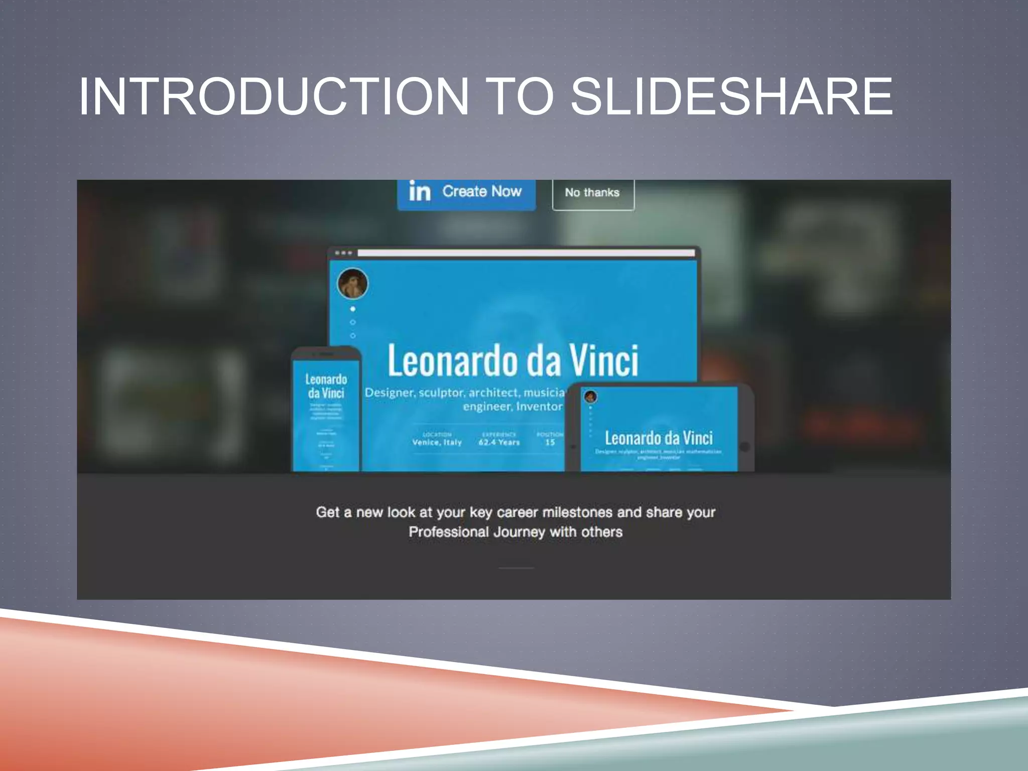 INTRODUCTION TO SLIDESHARE 
 