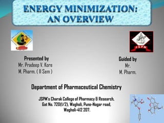 Presented by                                            Guided by
Mr. Pradeep V. Kore                                           Mr.
M. Pharm. ( II Sem )                                       M. Pharm.

       Department of Pharmaceutical Chemistry
           JSPM’s Charak College of Pharmacy & Research,
             Gat No. 720(1/2), Wagholi, Pune-Nagar road,
                           Wagholi-412 207.
                                                                       1 1
 