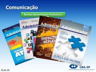 Revista Administrador Profissional
Comunicação
20 de 26
 