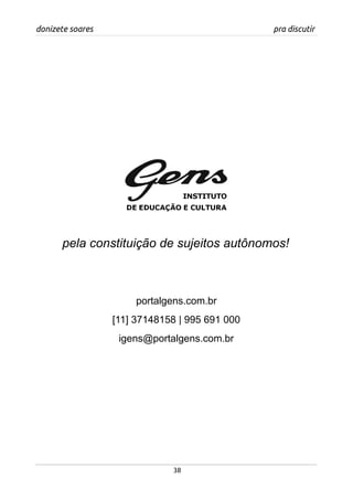donizete soares pra discutir
pela constituição de sujeitos autônomos!
portalgens.com.br
[11] 37148158 | 995 691 000
igens@portalgens.com.br
38
 