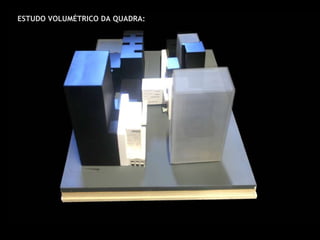 ESTUDO VOLUMÉTRICO DA QUADRA: 