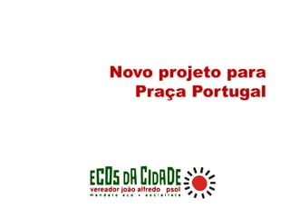Novo projeto para
Praça Portugal
 
