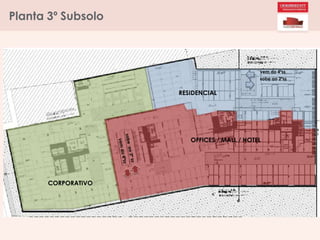 Planta 3º Subsolo
vem do 4ºss
sobe ao 2ºss
OFFICES / MALL / HOTEL
RESIDENCIAL
CORPORATIVO
 