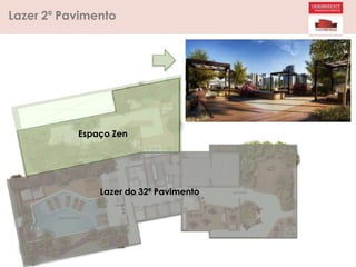 Lazer 2º Pavimento
Espaço Zen
Lazer do 32º Pavimento
 
