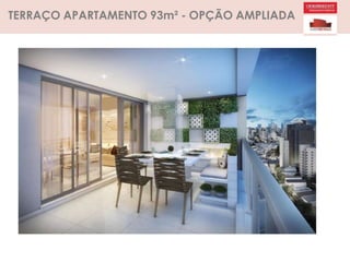 TERRAÇO APARTAMENTO 93m² - OPÇÃO AMPLIADA
 