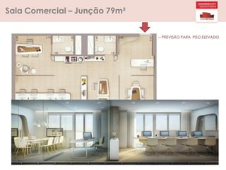 Sala Comercial – Junção 79m²
-- PREVISÃO PARA PISO ELEVADO
 