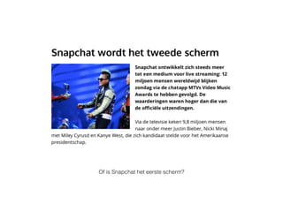 Of is Snapchat het eerste scherm?
 