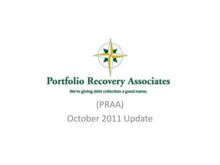 (PRAA)
October 2011 Update
 