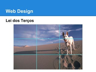 Web Design
Lei dos Terços
 
