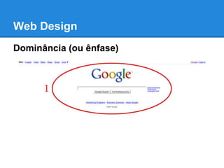Web Design
Dominância (ou ênfase)
 