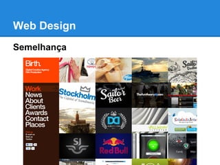 Web Design
Semelhança
 