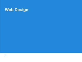 Web Design




:)
 