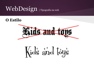 WebDesign   | Tipografia na web



O Estilo
 