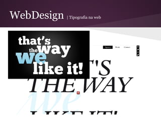 WebDesign   | Tipografia na web
 