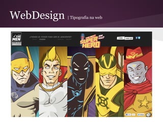 WebDesign   | Tipografia na web
 