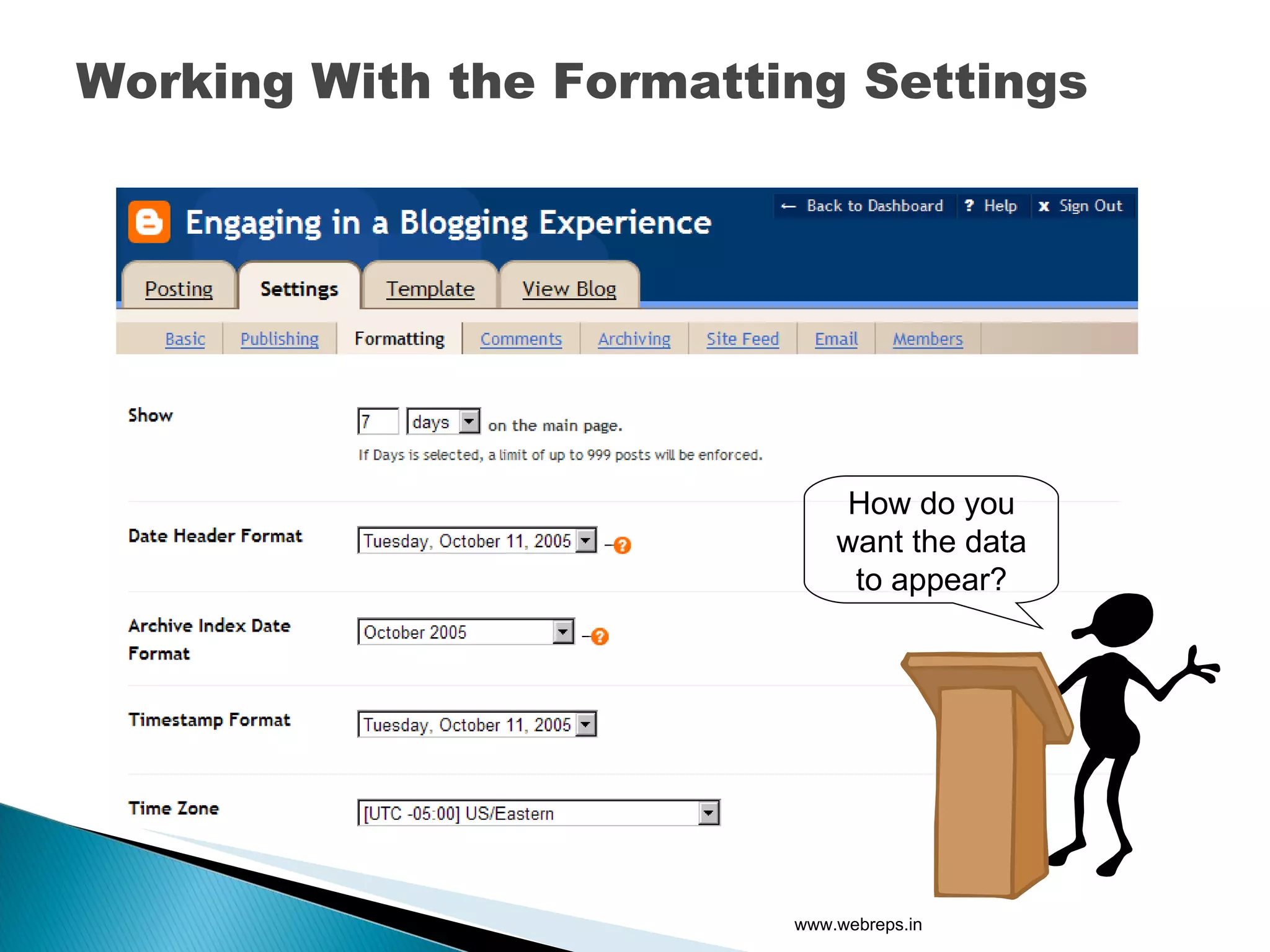 Working With the Formatting Settings How do you want the data to appear? www.webreps.in 