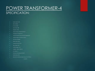 POWER TRANSFORMER-4 
SPECIFICATION: 
 Maker’s Name:- ABB 
 Ref. Std: IS2026 
 Sl. No.: AAA-003 
 Year of mfg:- 2008 
...