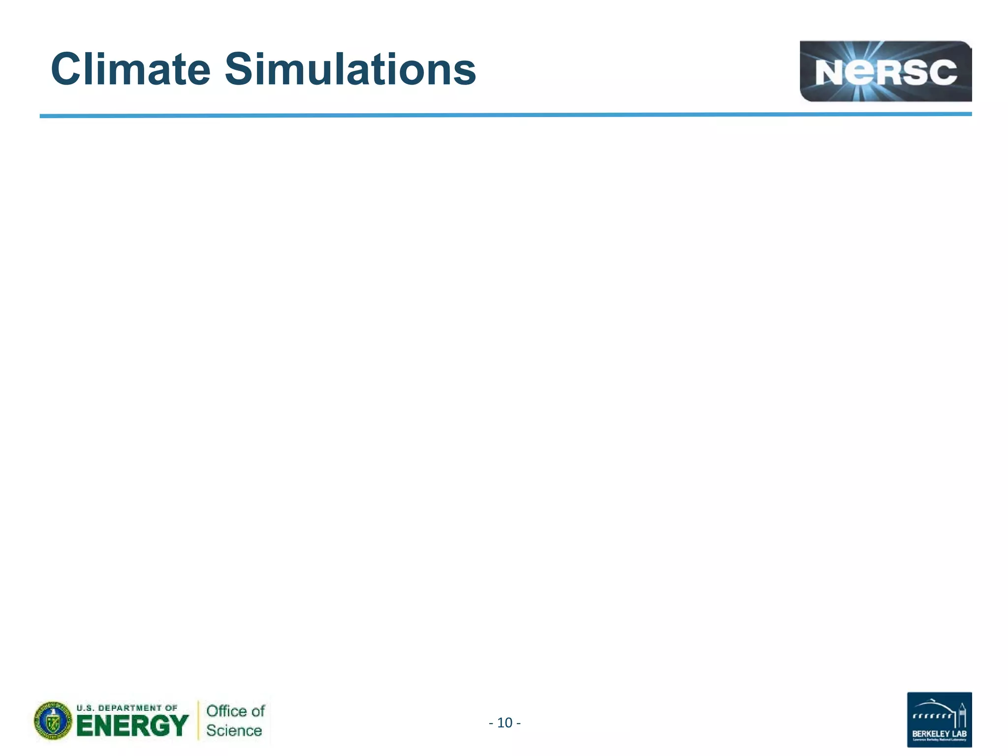 Climate Simulations
- 10 -
 