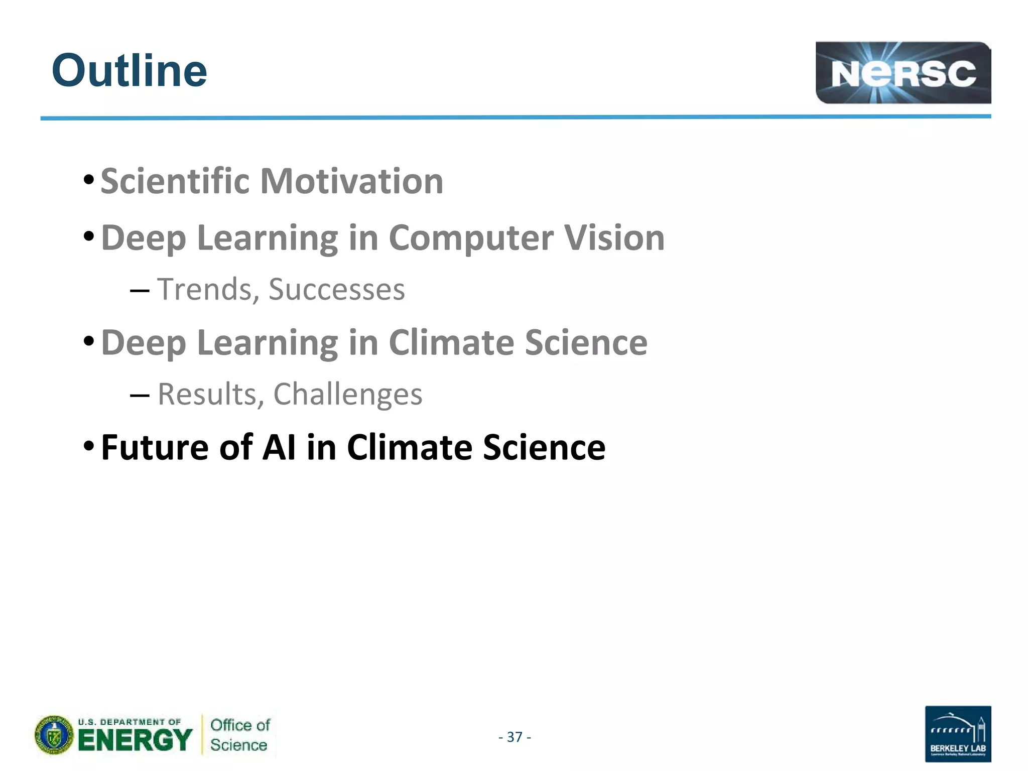 Outline
•
•
–
•
–
•Future of AI in Climate Science
- 37 -
 