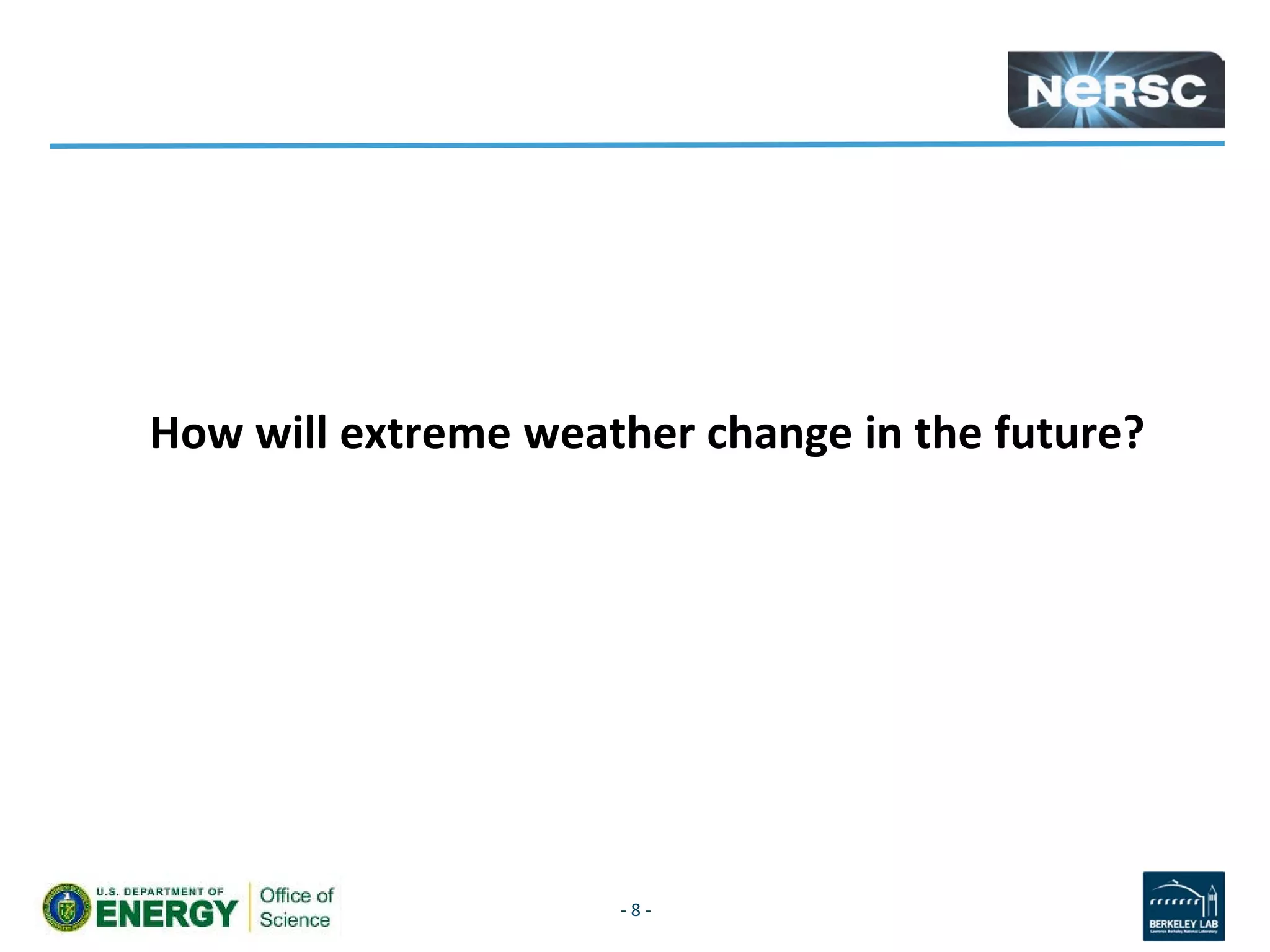 How will extreme weather change in the future?
- 8 -
 