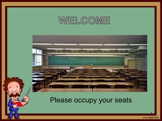 Please occupy your seats
1
 