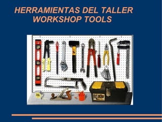 HERRAMIENTAS DEL TALLER   WORKSHOP TOOLS 