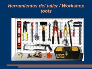Herramientas del taller / Workshop tools 