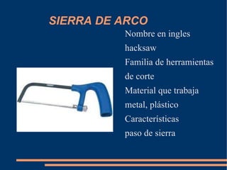 SIERRA DE ARCO Nombre en ingles
