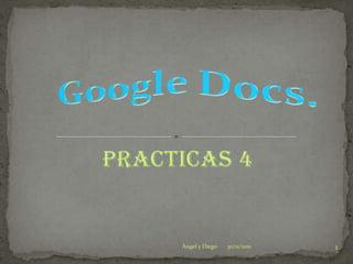 Practicas 4


     Ángel y Diego   30/11/2011   1
 