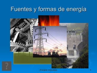 Fuentes y formas de energía