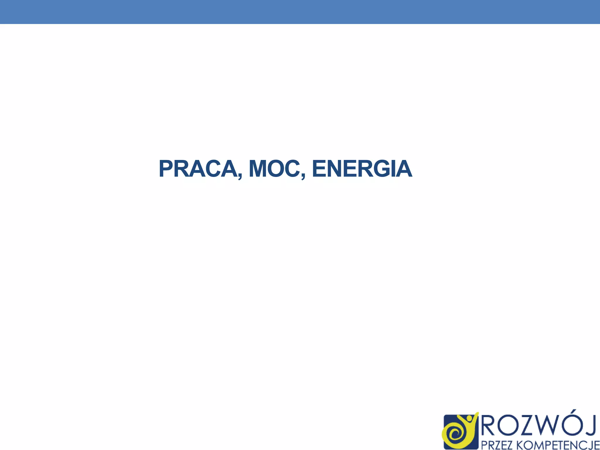 Praca moc energia | PPTX | Physics | Science