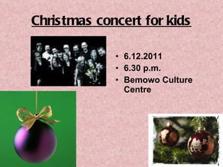 Christmas concert for kids 6.12.2011 6.30 p.m. Bemowo Culture Centre 