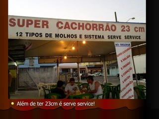 Além de ter 23cm é serve service! 
