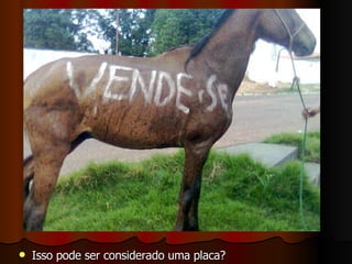 Isso pode ser considerado uma placa? 