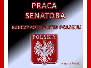 PRACA  SENATORA RZECZYPOSPOLITEJ POLSKIEJ Natalia Rybak 