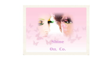 Shine
On, Co.
 