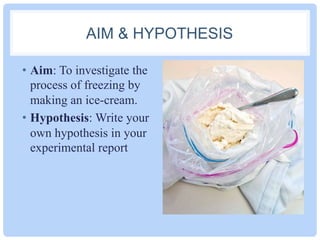 ice cream in a bolsa experiment