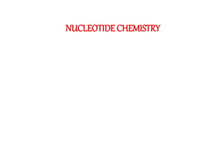 NUCLEOTIDE CHEMISTRY
 