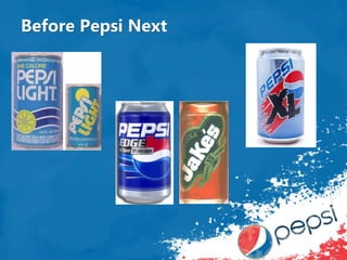 Before Pepsi Next
 