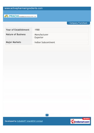 - Company Factsheet -


Year of Establishment   1988

Nature of Business      Manufacturer
                        Exporter

Major Markets           Indian Subcontinent
 