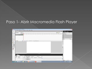 Paso 1- Abrir Macromedia Flash Player