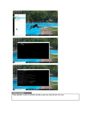 CONCLUSIONES
Pude aprender a usar el comando ipconfig y supe que clase de ipv4 era mi pc