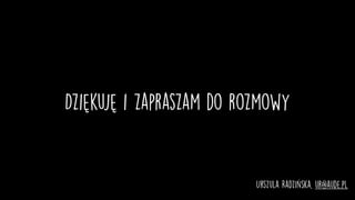 Dziękuję i zapraszam do rozmowy
Urszula Radzińska, ur@aude.pl
 