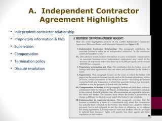 A. Independent Contractor
Agreement Highlights
• Independent contractor relationship
• Proprietary information & files
• Supervision
• Compensation
• Termination policy
• Dispute resolution
 