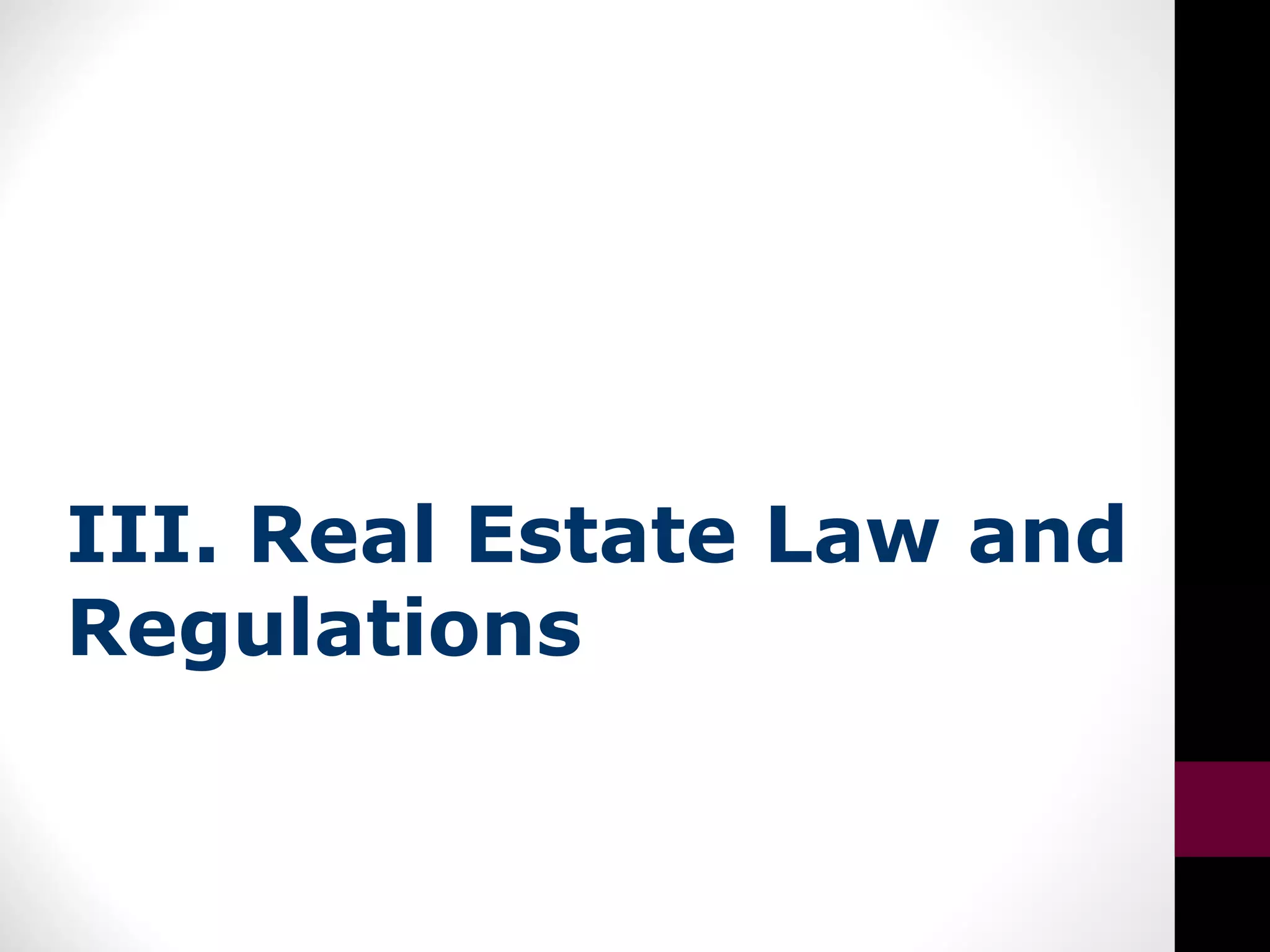III. Real Estate Law and
Regulations
 